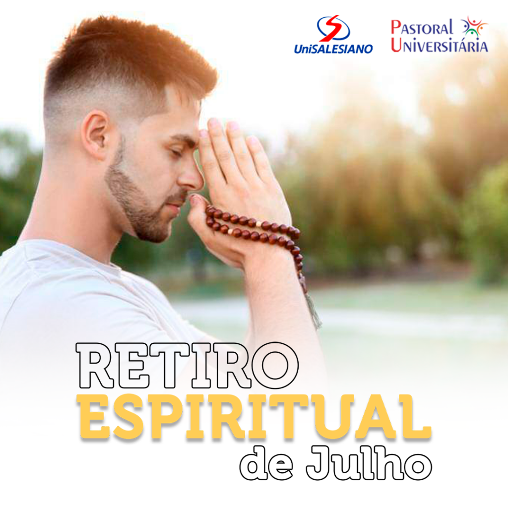 Retiro Espiritual - Pastoral Universitária UniSALESIANO