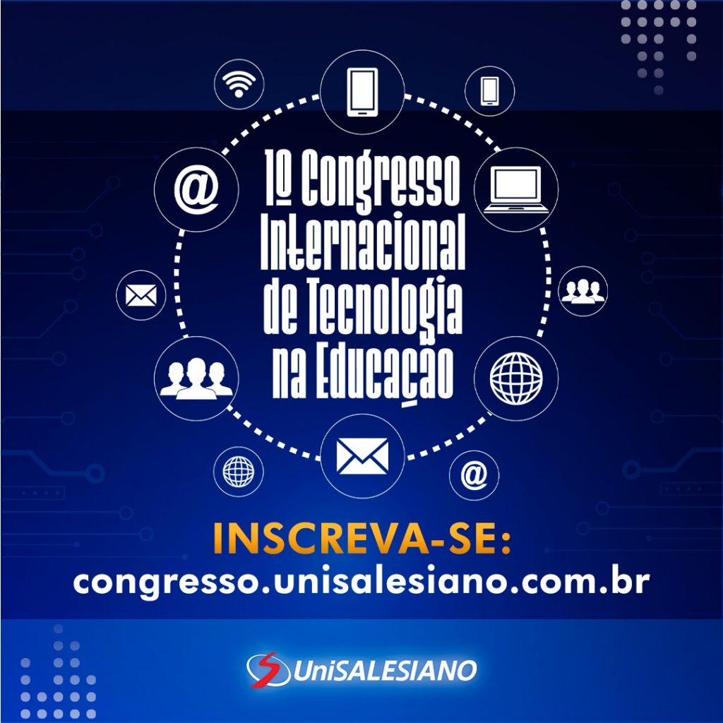 UniSALESIANO promove 1º Congresso Internacional de Tecnologia na Educação com mais de 90 palestras